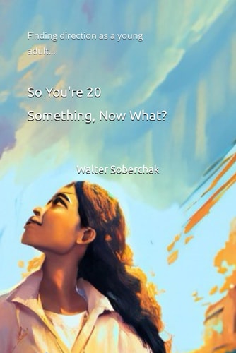 So You're 20 Something, Now What? Finding Direction as a Young Adult