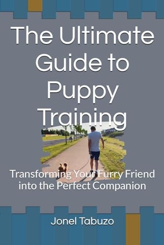 The Ultimate Guide to Puppy Training Transforming Your Furry Friend Into the Perfect Companion