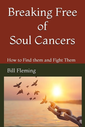 Breaking Free of Soul Cancers How to Find Them and Fight Them