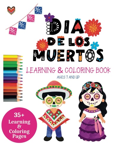 Día de Los Muertos Learning and Coloring Book for Ages 7+ Large Print.