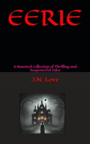 Eerie : A Haunted Collection of Thrilling and Suspenseful Tales