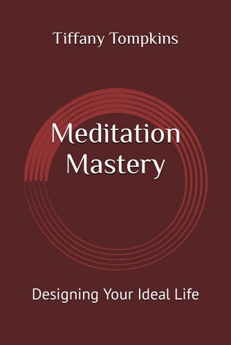 Meditation Mastery Designing Your Ideal Life
