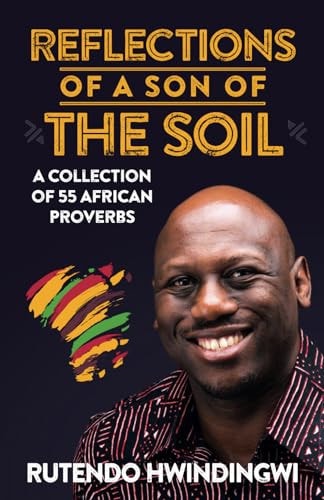 Reflections Of A Son Of The Soil A Collection Of 55 African Proverbs