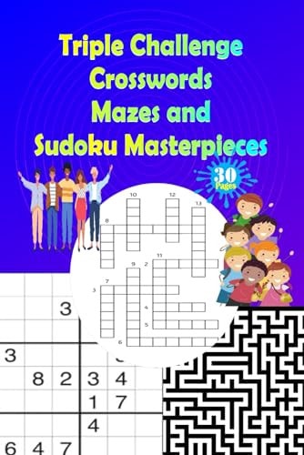 Triple Challenge Crosswords, Mazes, and Sudoku Masterpieces