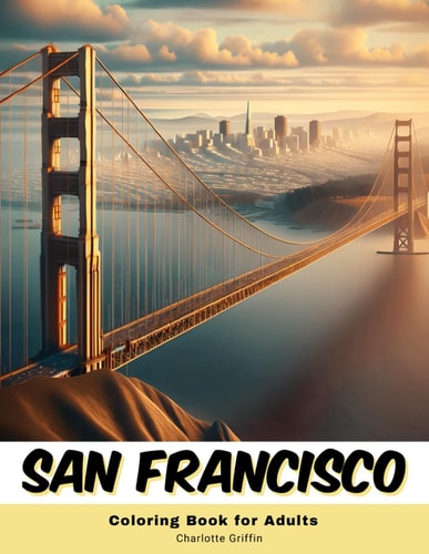 San Francisco Coloring Book for Adults 40 Pages of San Francisco Landmarks