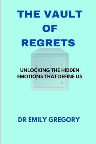 The Vault of Regrets Unlocking the Emotions That Defines Us