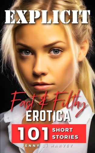 Explicit Fast And Filthy Erotica A Collection of 101 Filthy Erotica Stories