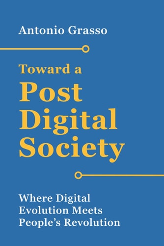 Toward a Post-Digital Society Where Digital Evolution Meets People's Revolution