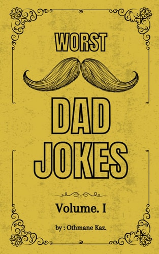 Worst Dad Jokes 300 Hilariously Bad Dad Jokes - The Ultimate Gag Gift for Every Joke Book Hero and the Perfect Christmas Collection of the World's Best Dad Jokes: Worst Dad Jokes (Vol. 1)