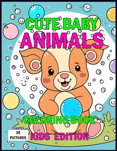 Cute Baby Animals Coloring Book Kids Edition For Ages 3 to 8