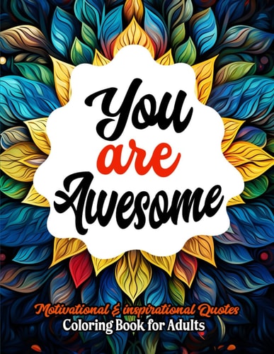 Awesome Coloring Book for Women & Teens 8.5x11 Uplifting Affirmations & Mandala Designs