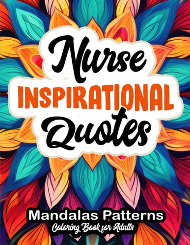 Nurse's Coloring Oasis Quotes & Patterns: Relaxation for Medical Professionals 8.5 X 11