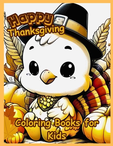 Happy Thanksgiving Coloring Book for Kids Encourage Gratitude with Fun Pages. Ideal Gift for Young Artists". This Delightful Collection Features Simple, Easy to Color Illustrations Tailored for Little Hands and Curious Minds. Ages 1-5