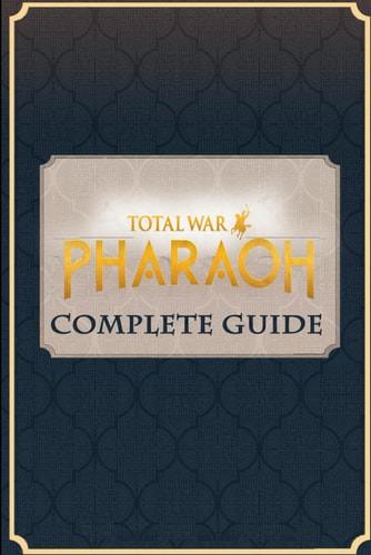 Total War Pharaoh Complete Guide Tips and Tricks