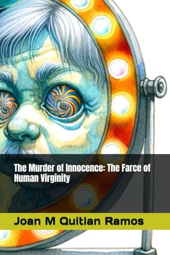 The Murder of Innocence The Farce of Human Virginity