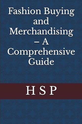 FASHION BUYING AND MERCHANDISING - A COMPREHENSIVE GUIDE.