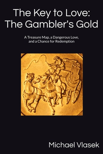 The Key to Love The Gambler's Gold: A Treasure Map, a Dangerous Love, and a Chance for Redemption