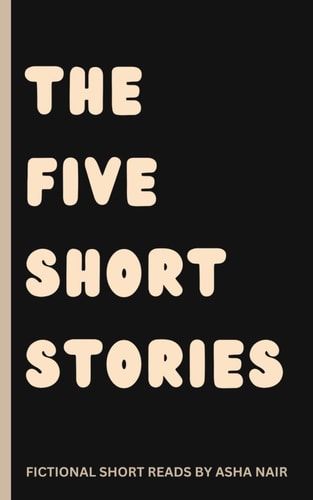 The Five Short Stories Thought Provoking Fictional Short Reads