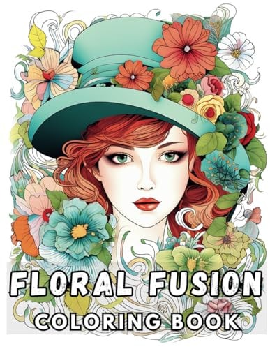 Floral Fusion Coloring Book 50 Relaxing Floral Faces: Craft Your Oasis of Serenity