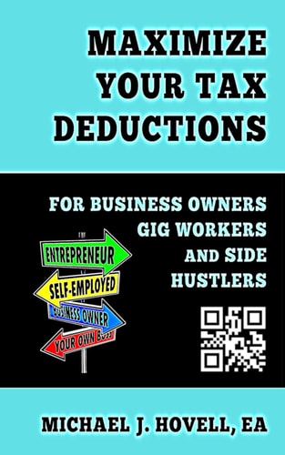 Maximize Your Tax Deductions For Business Owners, Gig Workers and Side Hustlers