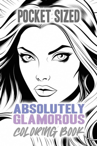 Absolutely Glamorous Coloring Book Pocket-Sized Edition