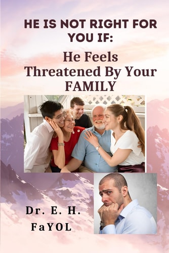 He Is Not Right For You If He Feels Threatened By Your FAMILY!