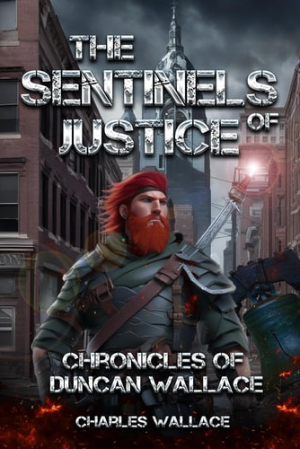 The Sentinels of Justice Chronicles of Duncan Wallace