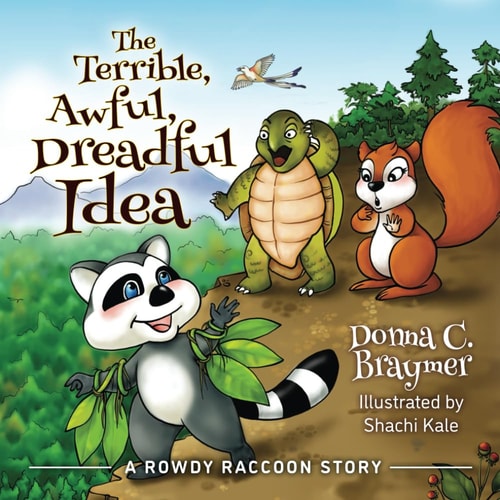 The Terrible, Awful, Dreadful Idea A Rowdy Raccoon Story