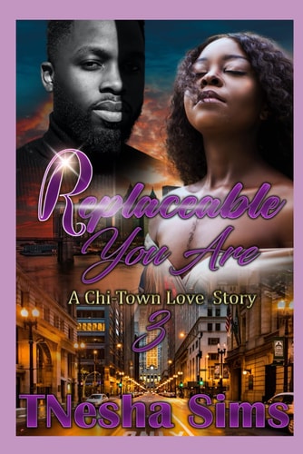 Replaceable You Are 3 A Chi-Town Love Story