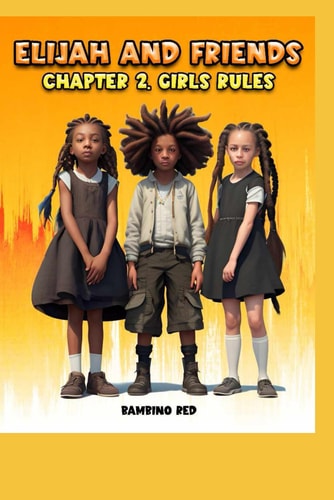 Elijah and Friends Chapter Two Girls Rules