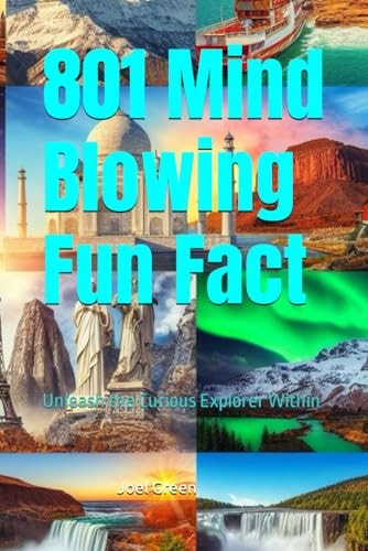 801 Mind Blowing Fun Fact Unleash the Curious Explorer Within.
