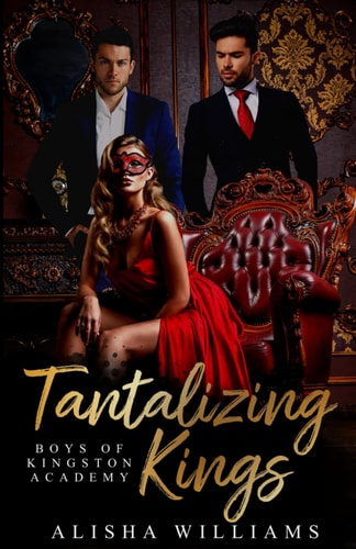 Tantalizing Kings (Boys Of Kingston Academy Book One)
