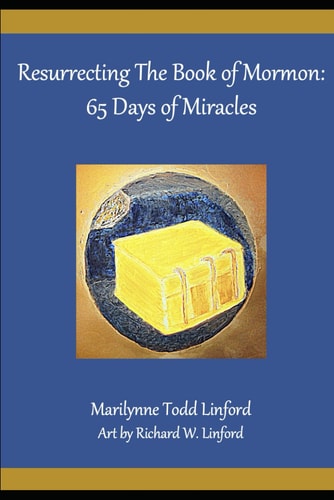 Resurrecting the Book of Mormon 65 Days of Miracles