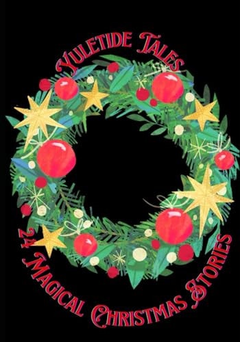 Yuletide Tales A Collection of 24 Magical Christmas Stories