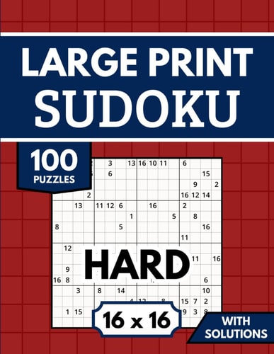 Sudoku 16x16 Large Print with Solutions 100 Hard Sudoku Puzzles for Adults & Seniors