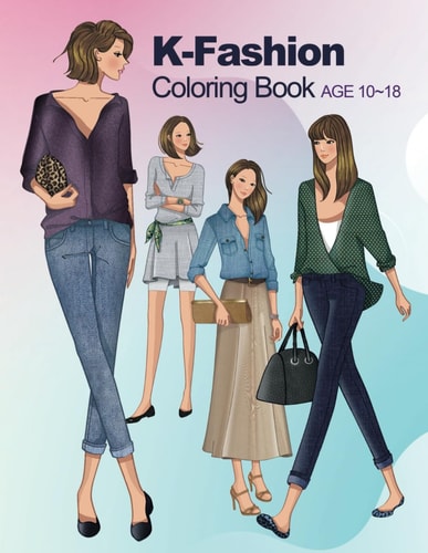 K-Fashion Coloring Book Coloring Book to Learn about Fashion While Coloring(for Teens & Adults)