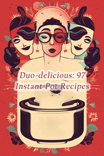 Duo-delicious 97 Instant Pot Recipes