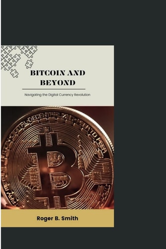 Bitcoin and Beyond Navigating the Digital Currency Revolution