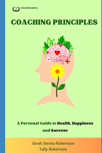 Coaching Principles A Personal Guide to Health, Happiness and Success