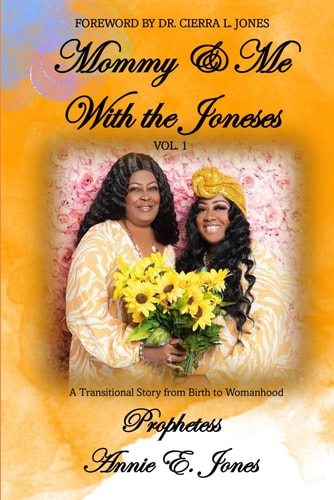 Mommy and Me with The Joneses A Transitional Story of My Womanhood