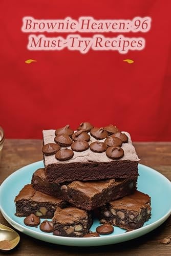 Brownie Heaven 96 Must-Try Recipes