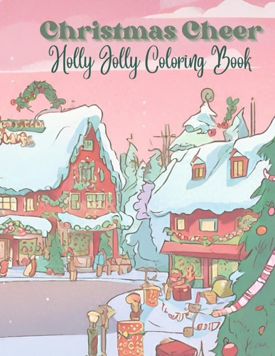Christmas Cheer A Holly Jolly Coloring Book for the Whole Family