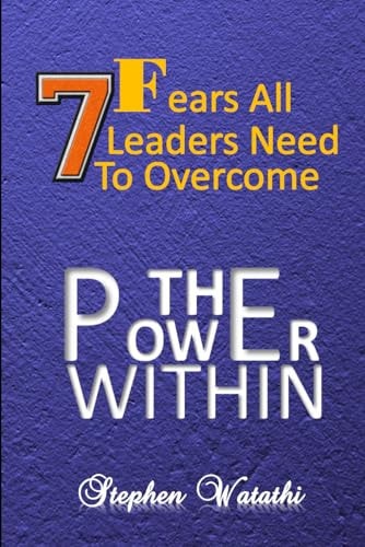 The Power Within 7 Fears All Leaders Need To Overcome
