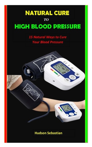 Natural Cure to High Blood Pressure 15 Natural Ways to Cure Your Blood Pressure