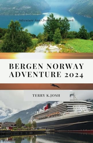 Bergen Norway Adventure 2024 Ultimate Guide to the Enchanting Charms and Hidden Gem of the Land