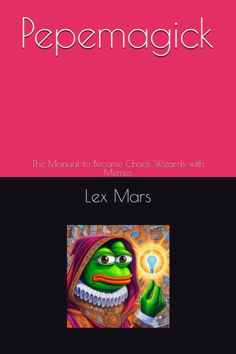 Pepemagick The Manual to Become Chaos Wizards with Memes