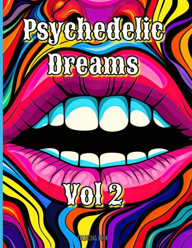 Coloring Book Psychedelic Dreams, Vol 2: 75 Trippy Designs to Color