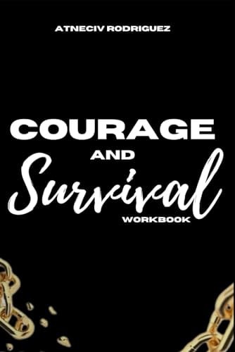 COURAGE AND SURVIVAL.
