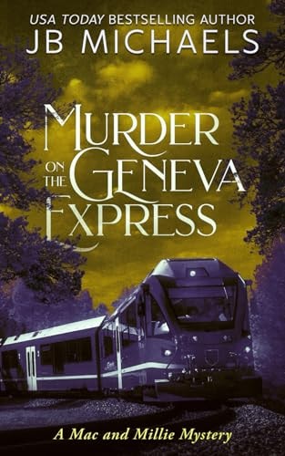 Murder on the Geneva Express A Mac and Millie Mystery