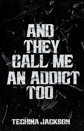 And They Call Me An Addict Too Short Stories & Poems